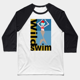 Wild Swim, Watch out mermaids! Baseball T-Shirt